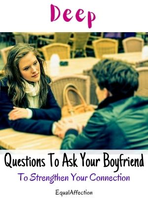 Deep Questions To Ask Your Boyfriend