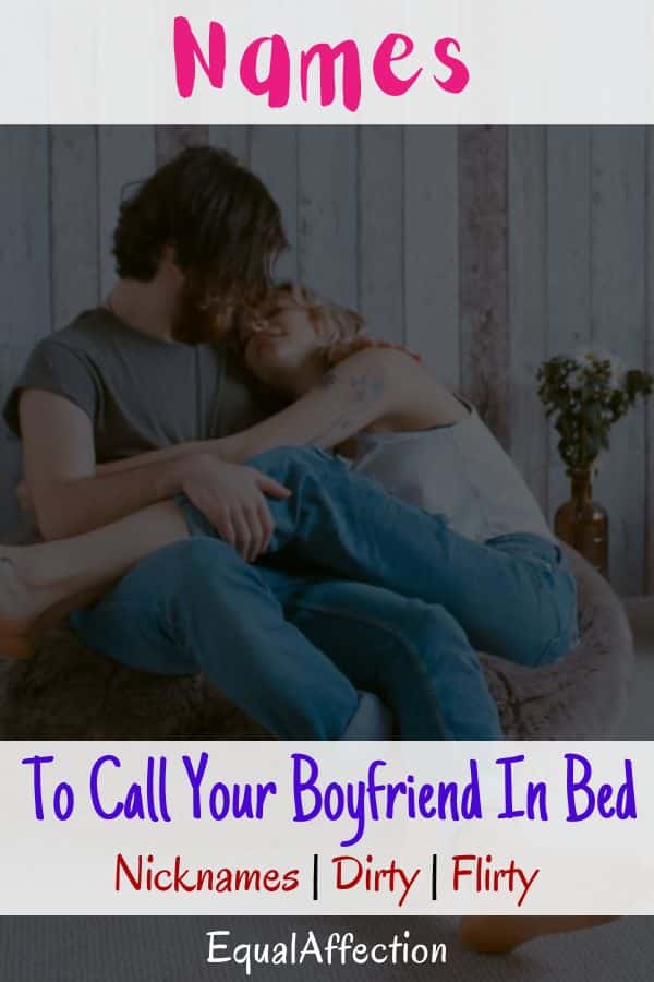 135+ Best Names To Call Your Boyfriend In Bed | Dirty | Flirty 2023 |  EqualAffection