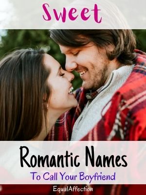 Sweet Romantic Names To Call Your Boyfriend
