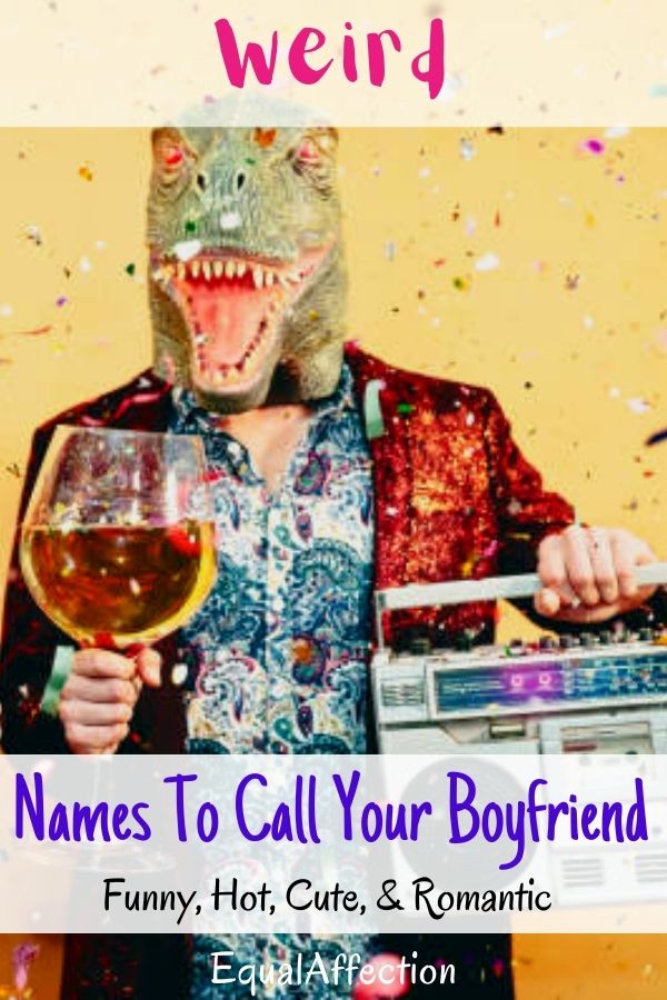 Weird Names To Call Your Boyfriend