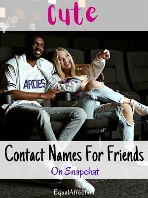 Cute Contact Names For Friends On Snapchat