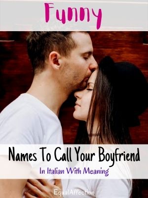  Funny Names To Call Your Boyfriend In Italian