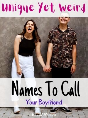 Unique Weird Names To Call Your Boyfriend