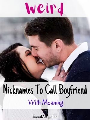 Weird Nicknames To Call Boyfriend