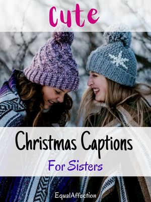 Cute Christmas Captions For Sisters