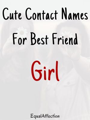Cute Contact Names For Best Friend Girl