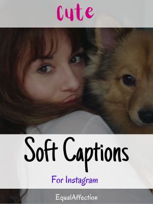 Cute Soft Captions For Instagram