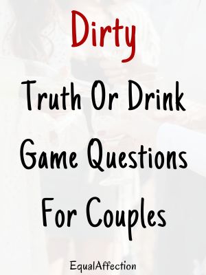 Dirty Truth Or Drink Game Questions For Couples