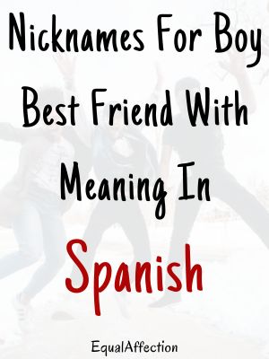 Nicknames For Boy Best Friend With Meaning In Spanish