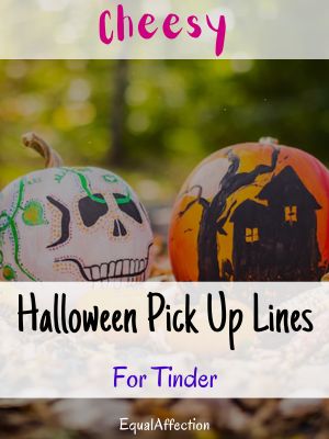 Cheesy Halloween Pick Up Lines Tinder