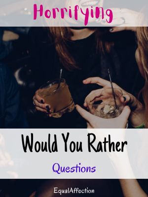 Horrifying Would You Rather Questions